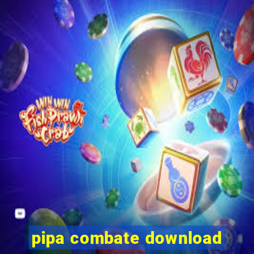 pipa combate download